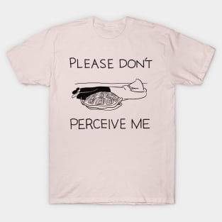 Please Don’t Perceive Me T-Shirt